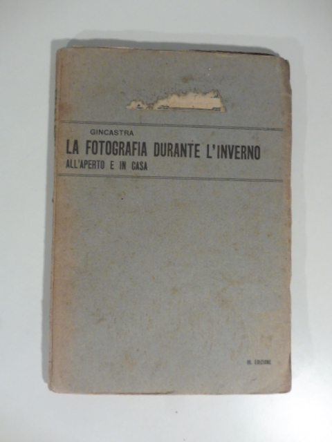 La fotografia durante l'inverno all'aperto e in casa. III edizione …