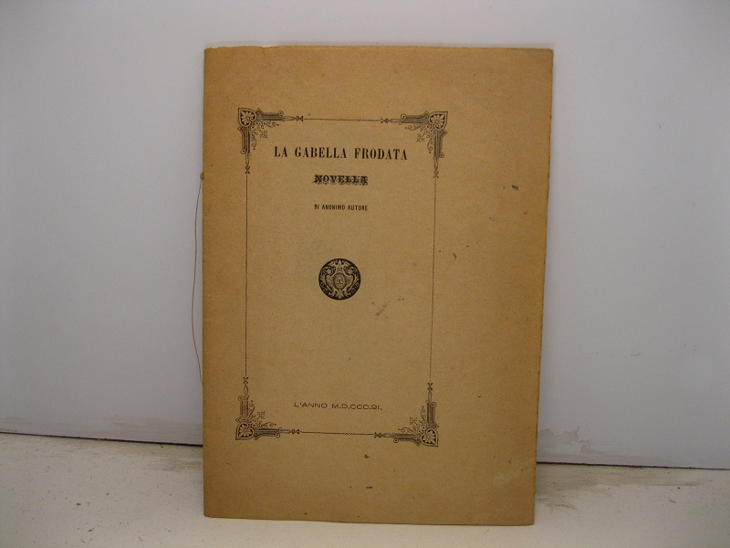 La gabella frodata. Novella di anonimo autore.