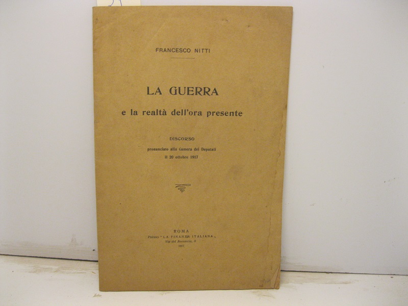La guerra e la realta' dell'ora presente. Discorso pronunciato alla …