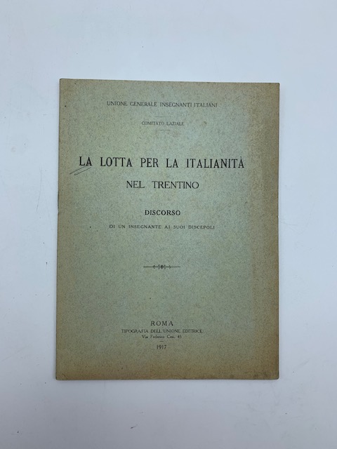 La lotta per la italianita' nel Trentino. Discorso di un …