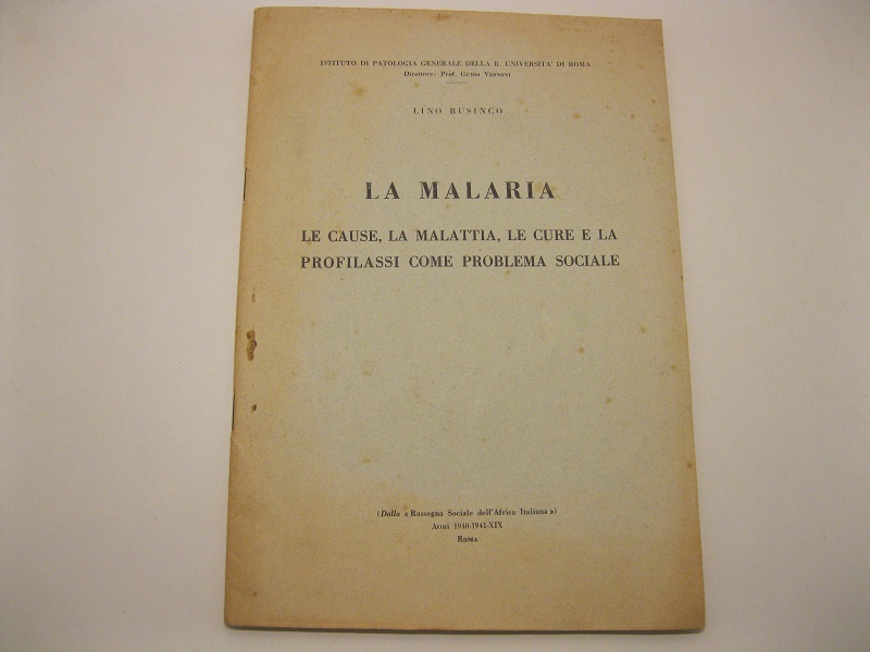 La malaria. Le cause, la malattia, le cure e la …
