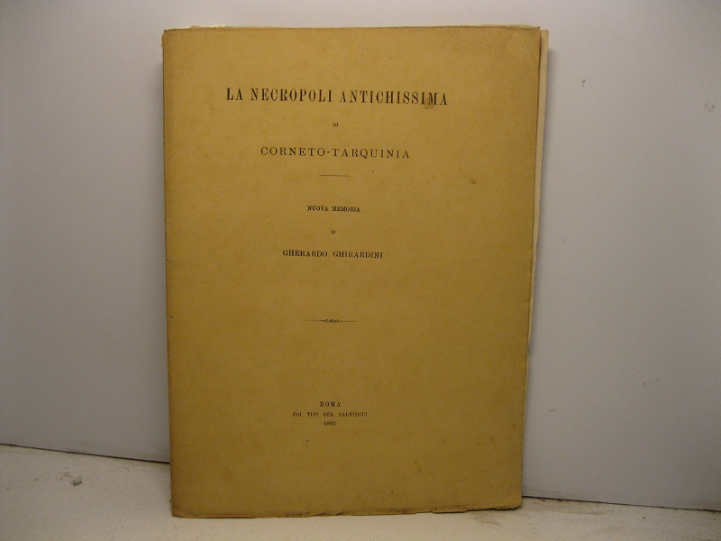 La necropoli antichissima di Corneto-Tarquinia; Di un sepolcreto antichissimo scoperto …