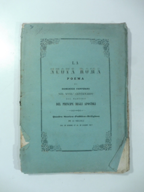 La nuova Roma. Poema nel XVIII centenario dal martirio del …