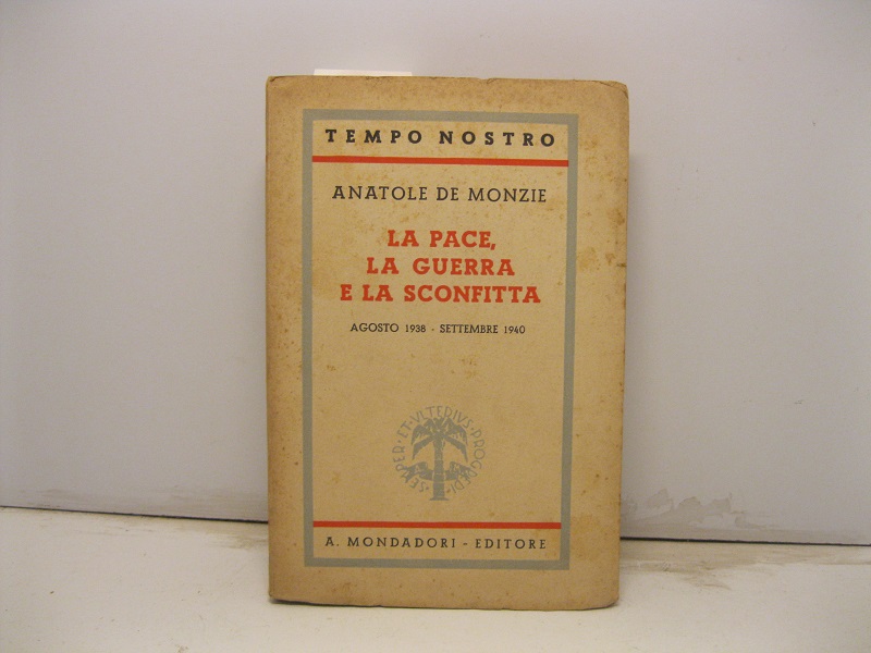 La pace, la guerra e la sconfitta Agosto 1938 - …