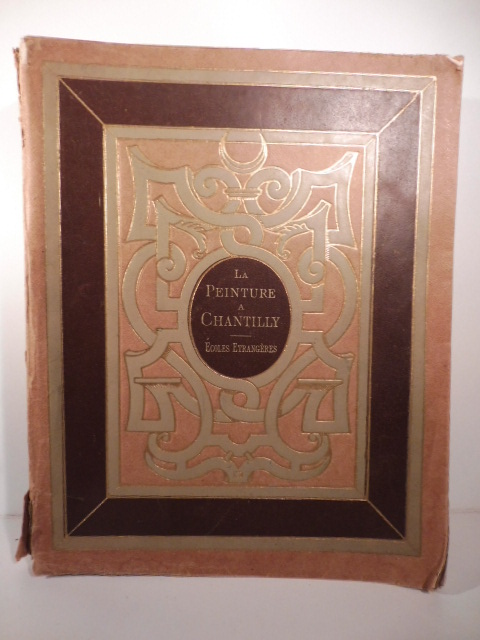 La Peinture au Chateau de Chantilly. Ecoles etrangeres