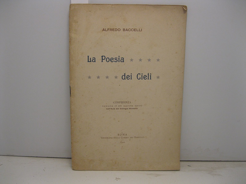 La Poesia dei Cieli. Conferenza tenuta il 23 aprile 1900, …