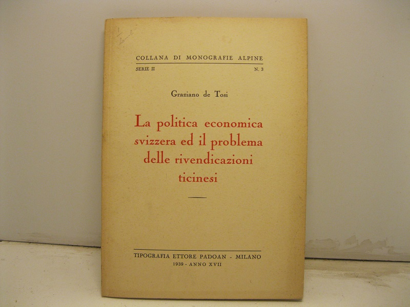 La politica economica svizzera ed il problema delle rivendicazioni ticinesi.