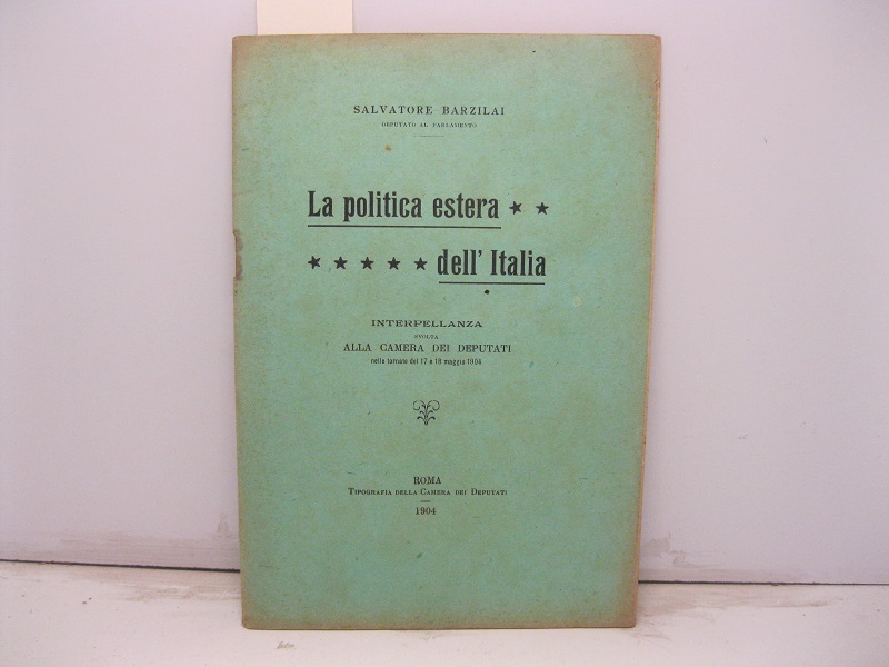 La politica estera dell'Italia. Interpellanza svolta alla Camera dei Deputati …