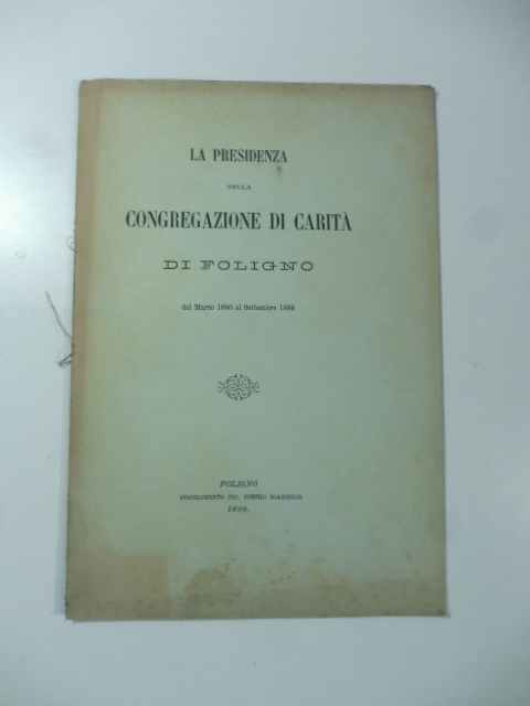 La Presidenza della Congregazione di carita' di Foligno dal marzo …
