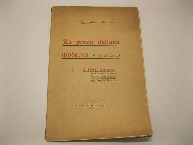 La prosa italiana moderna. Discorso tenuto nell'Ateneo trevigiano il 16 …