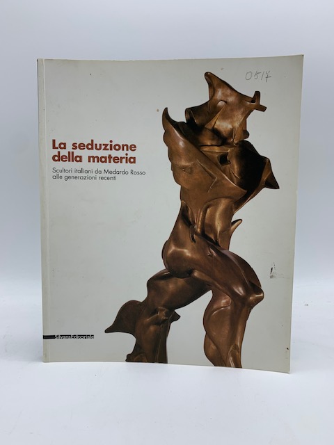 La seduzione della materia. Scultori italiani da Medardo Rosso alle …