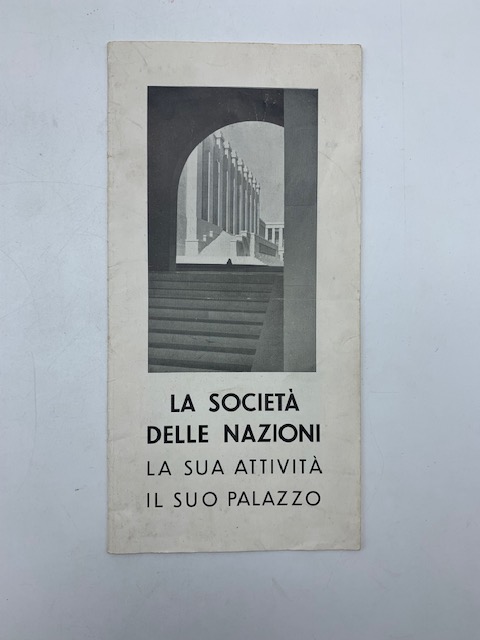 La Societa' delle Nazioni. La sua attivita', il suo palazzo …