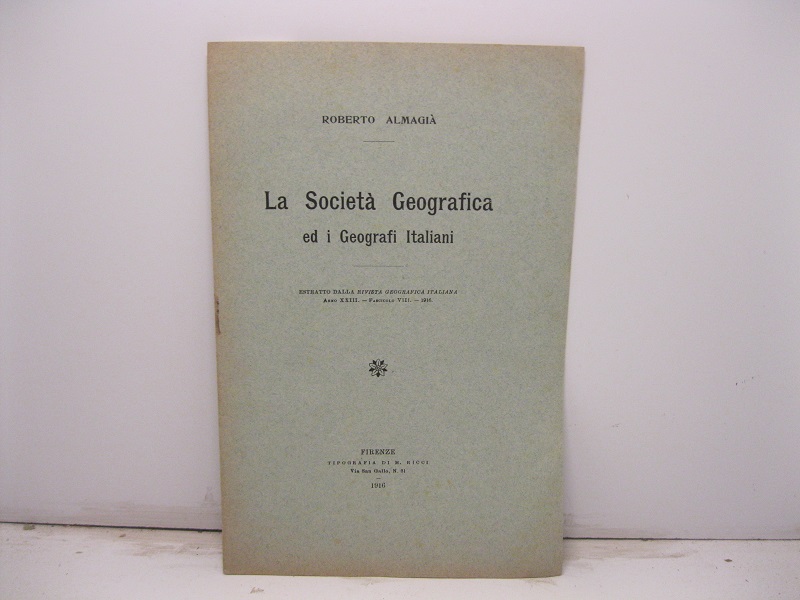 La Societa' Geografica ed i Geografi Italiani. Estratto dalla Rivista …