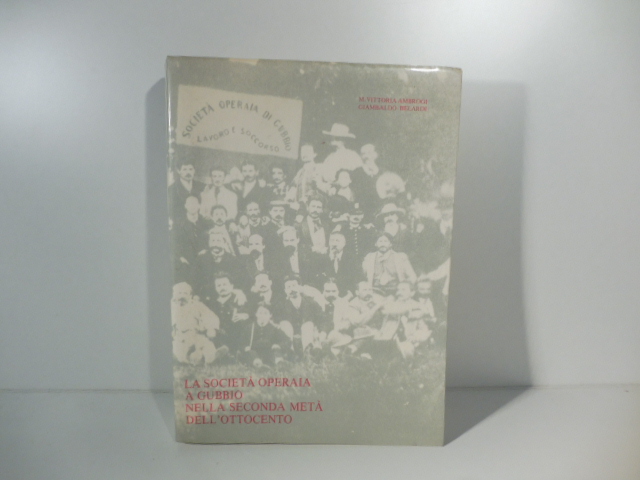 La societa' operaia a Gubbio nella seconda meta' dell'Ottocento