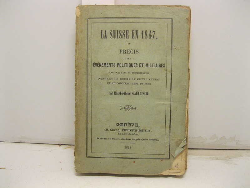 La Suisse en 1847 ou pre'cis des evenements politiques et …