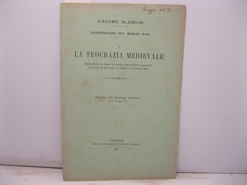 La teocrazia medievale. Prolusione al corso di storia del diritto …