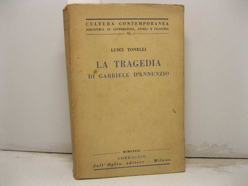 La tragedia di Gabriele D'Annunzio. Seconda edizione riveduta da Umberto …