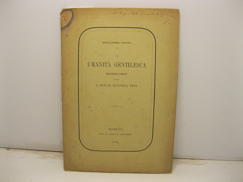 La umanita' gentilesca. Discorso terzo intorno a Giovan Battista Vico. …