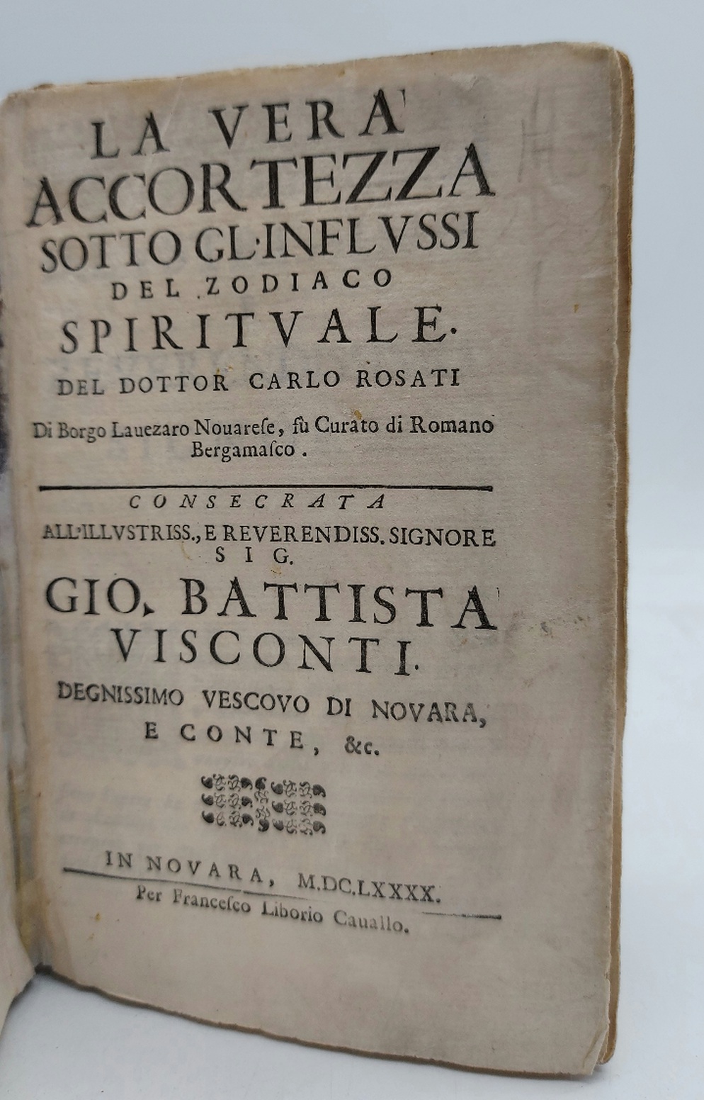 La vera accortezza sotto gl'influssi del zodiaco spirituale. consegrata all'illustriss. …