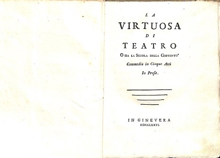 La virtuosa di teatro o sia la scuola della gioventu'. …