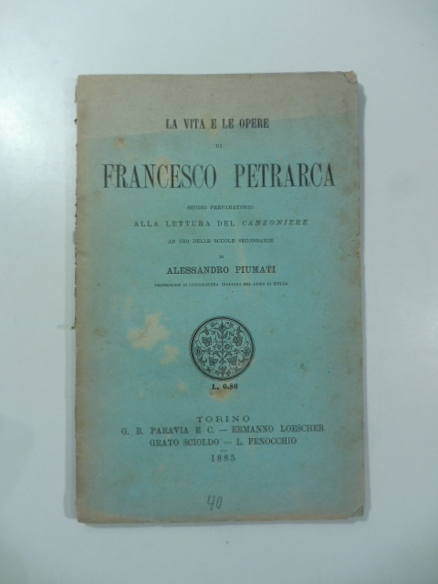 La vita e le opere di Francesco Petrarca. Studio preparatorio …
