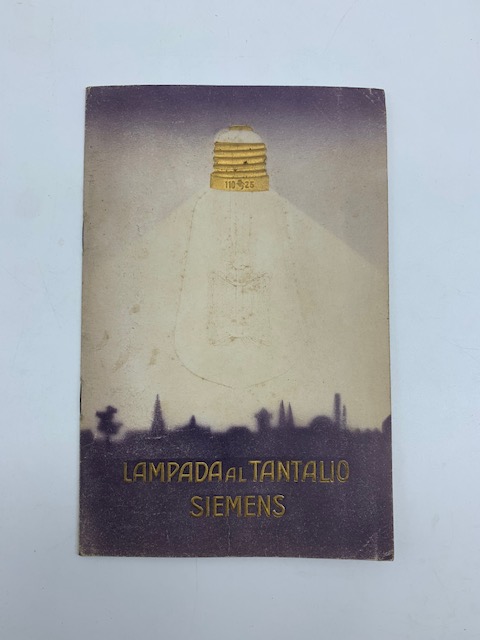 Lampada al tantalio Siemens. Prospetto 1910. Societa' italiana di elettricita' …