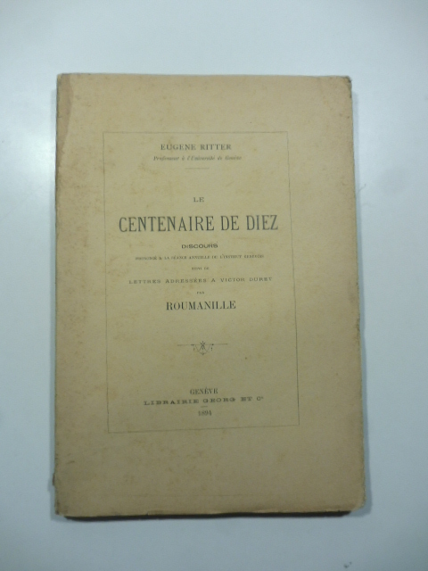 Le centenaire de Diez. Discours prononce' a la Seance annuelle …