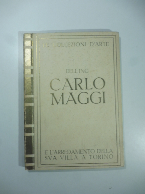 Le collezioni d'arte dell'Ing. Carlo Maggi e l'arredamento della sua …