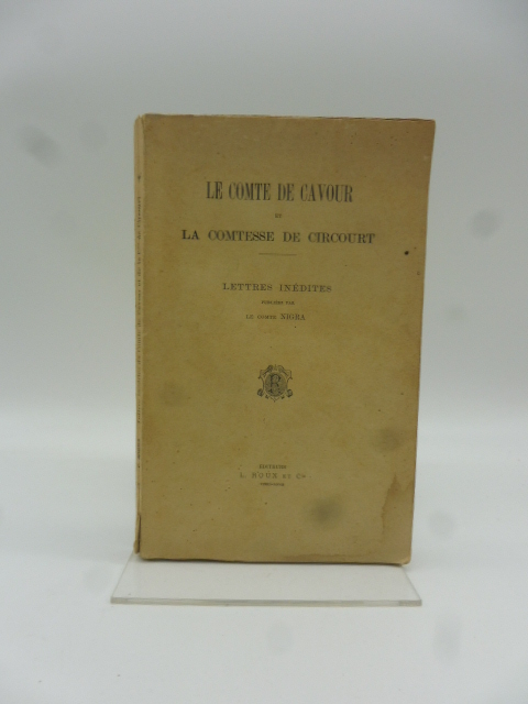 Le Comte de Cavour et la Comtesse de Circourt. Lettres …