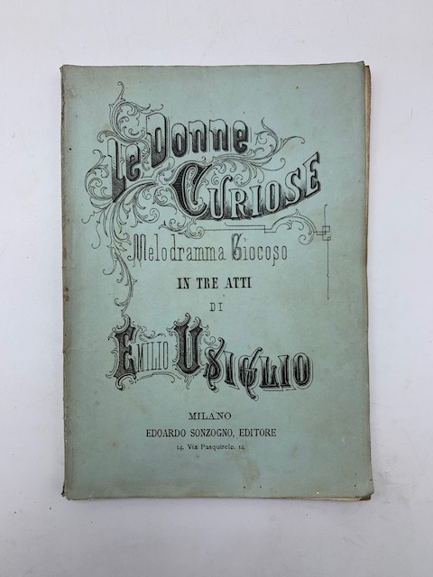 Le donne curiose. Melodramma giocoso in tre atti di A. …