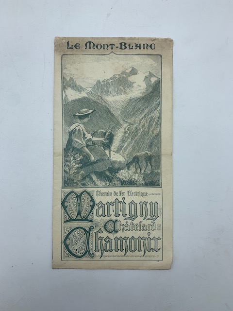 Le Mont-Blanc. Chemin de fer electrique Martigny Chatelard Chamonix (pieghevole)