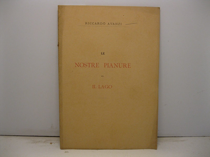 Le nostre pianure ed il lago. Memoria letta all'Accademia d'Agricoltura …