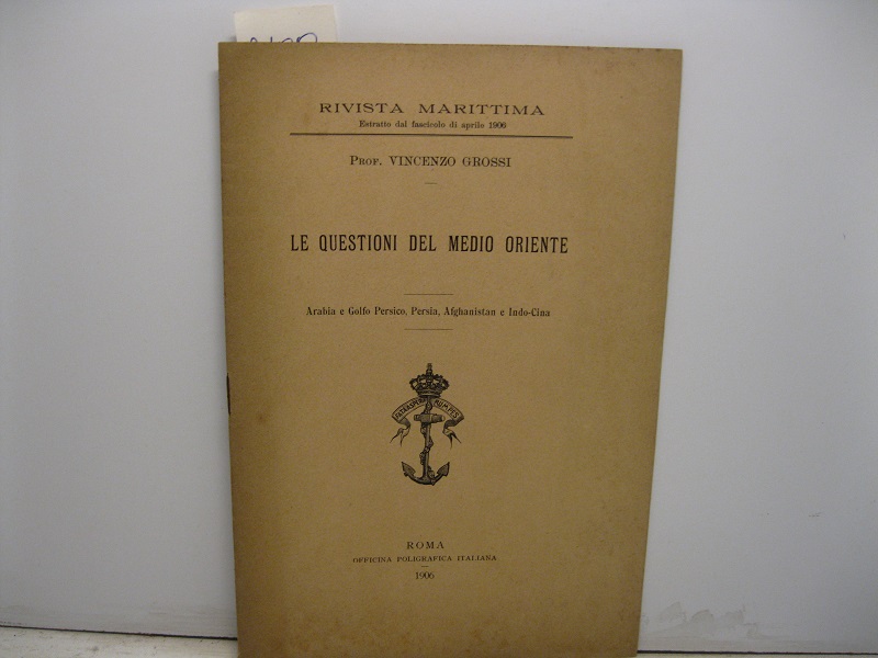 Le questioni del Medio Oriente. Arabia e Golfo Persico, Persia, …