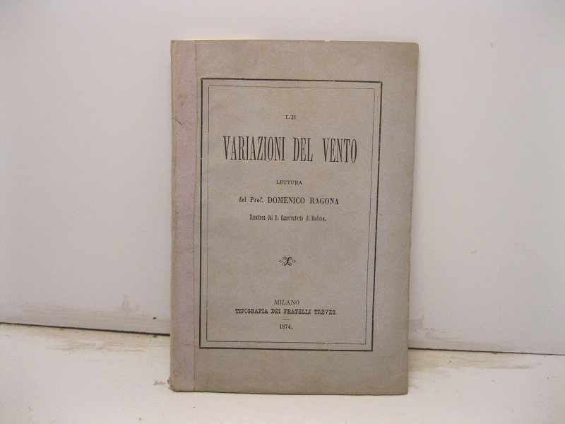 Le variazioni del vento. Lettura del Prof. Domenico Ragona direttore …