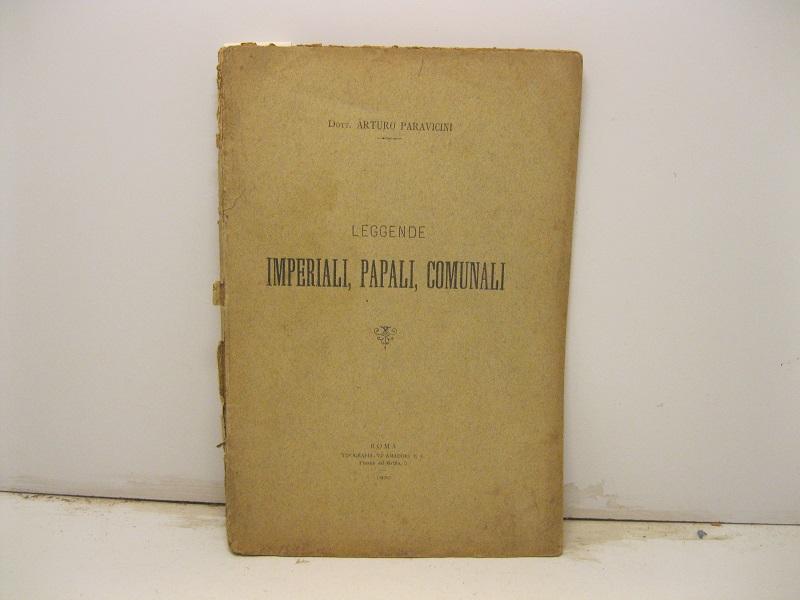 Leggende imperiali, papali, comunali.