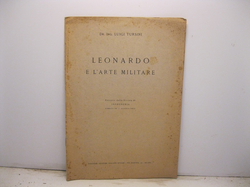 Leonardo e l'arte militare. Estratto dalla Rivista di Ingegneria, n. …