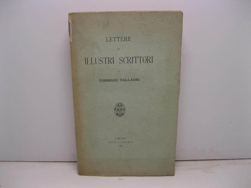 Lettere di illustri scrittori a Tommaso Vallauri.