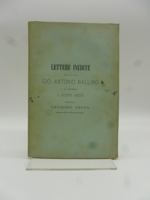 Lettere inedite dell'Avv. Cav. Gio. Antonio Nallino al Professore D. …