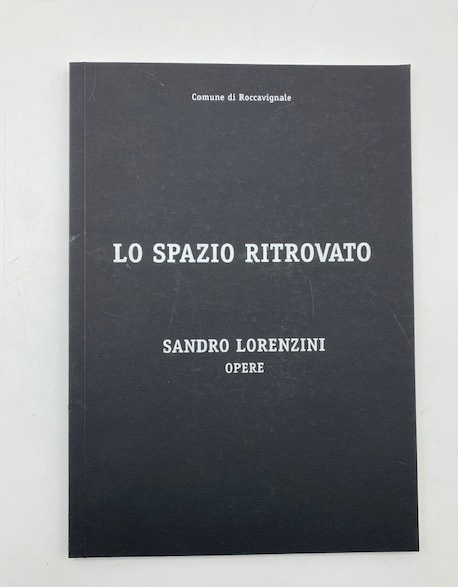 Lo spazio ritrovato - Space regained - Sandro Lorenzini opere