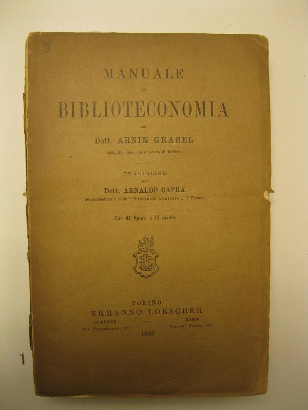 Manuale di biblioteconomia del Dott. Arnim Grasel della Biblioteca Universitaria …
