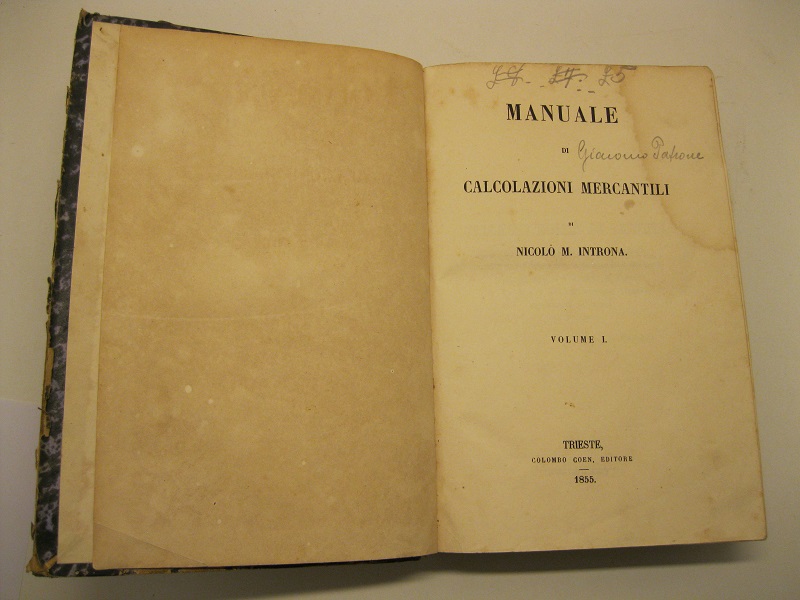 Manuale di calcolazioni mercantili. Volume I (-II)