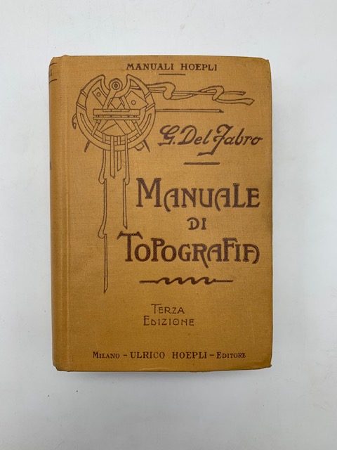 Manuale di topografia per pratica e per studio. Terza edizione