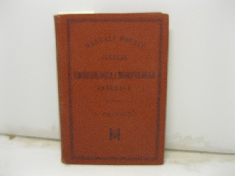Manuali Hoepli. Embriologia e morfologia generale con 71 incisioni