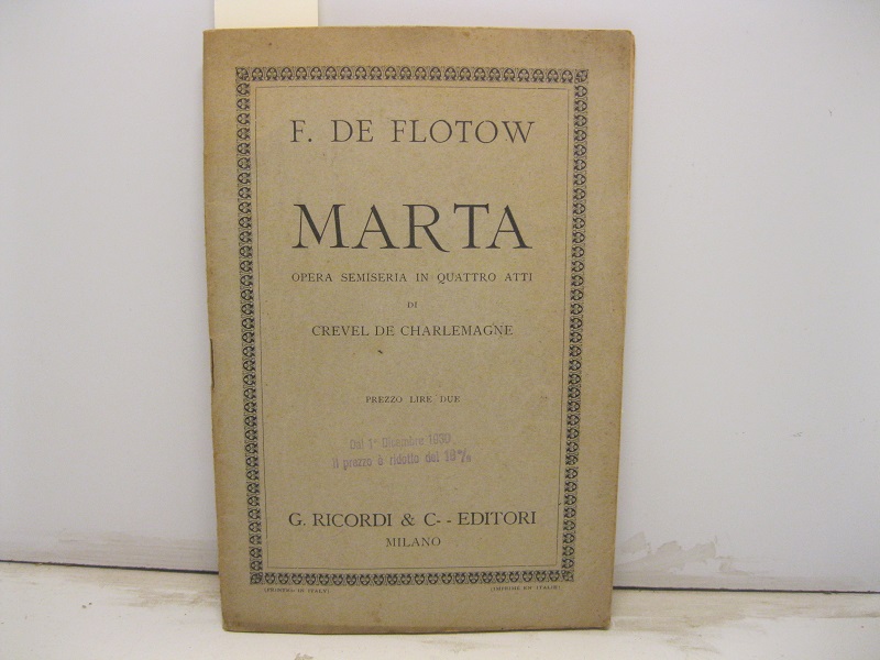 Marta. Opera semiseria in quattro atti di Crevel De Charlemagne. …
