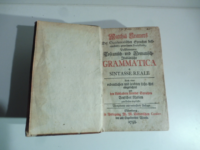Matthia Kramers Der Occidentalischen Sprachen bestmeritirt-gewesenen Professoris Vollkommene Toscanisch und …