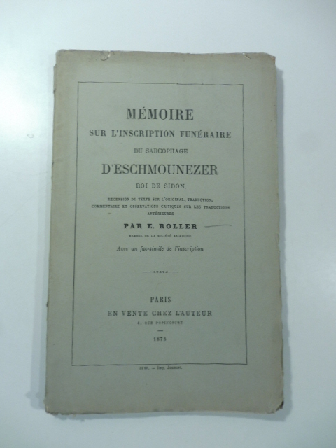 Memoire sur l'inscription funeraire du sarcophage d'Eschmounezer roi de Sidon
