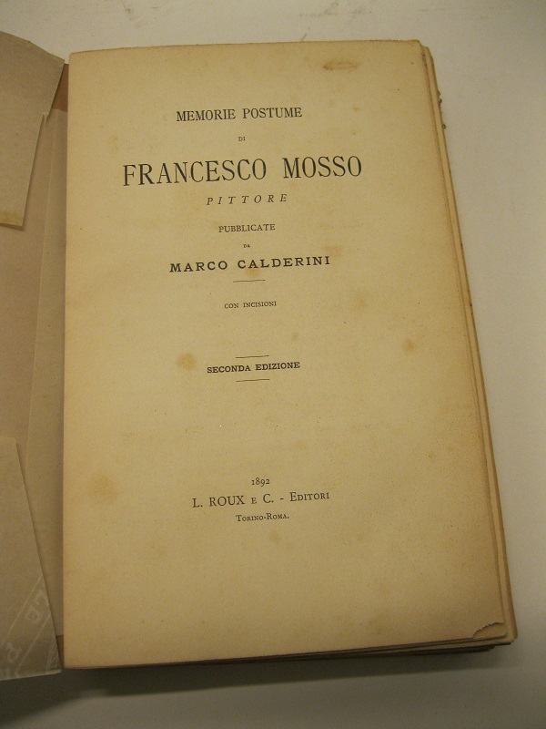Memorie postume di Francesco Mosso pittore pubblicate da Marco Calderini …
