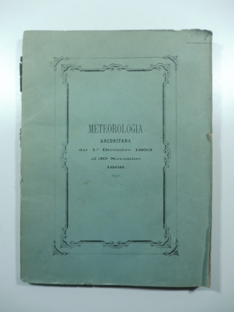 Meteorologia anconitana dal 1 decembre 1863 al 30 novembre 1868 …