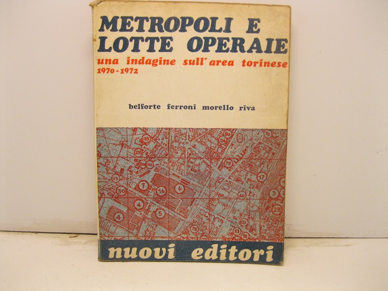 Metropoli e lotte operaie. Una indagine sull'area torinese. 1970 - …