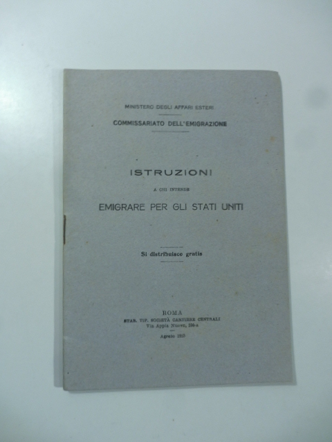 Ministero degli Affari esteri. Commissariato dell'emigrazione. Istruzioni a chi intende …